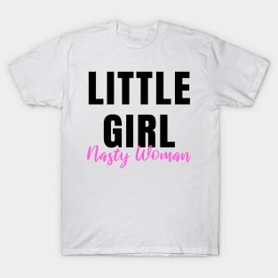 Little Girl Nasty Woman Gifts Mugs Stickers Shirts T-Shirt